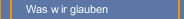 Was wir glauben